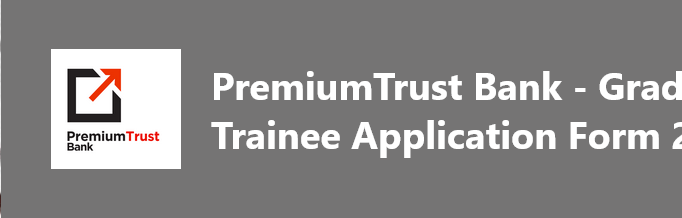 Premium Trust Bank Recruitment 2023/2024 Application Portal