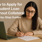 How to Apply for a Student Loan Without Collateral Step-by-Step Guides